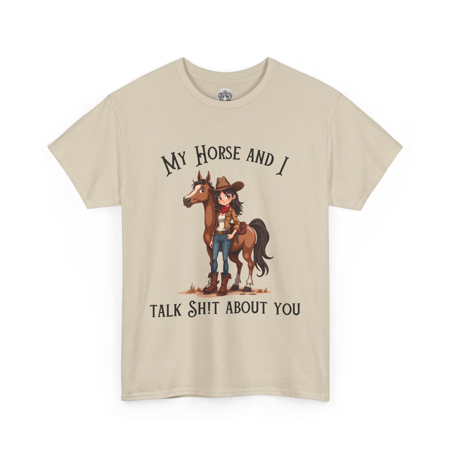 My Horse & I Talk S**t About You Tshirt Horse Humor