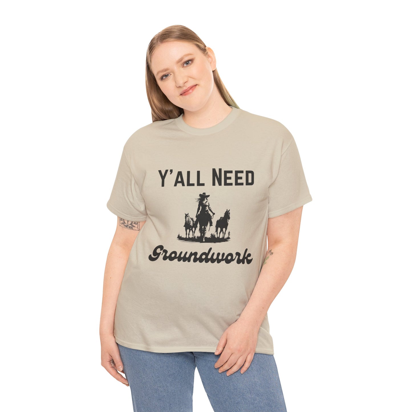 Y'all Need Groundwork - Unisex Tee - Horse Barn Humor Tee
