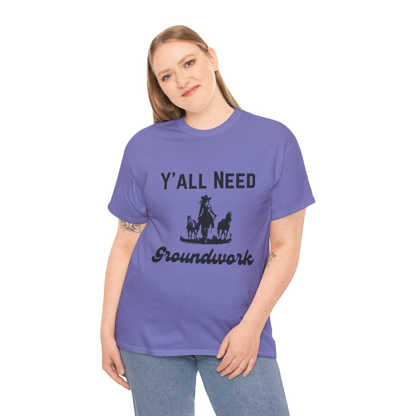 Y'all Need Groundwork - Unisex Tee - Horse Barn Humor Tee