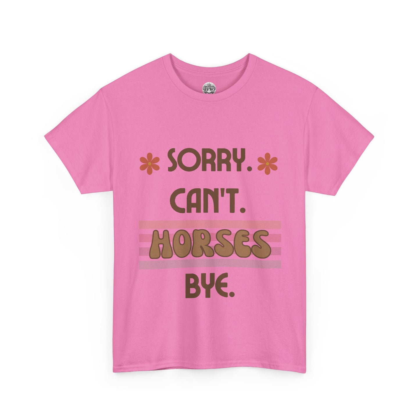 'Sorry Can't Horses Bye' Horse Humor Tshirt