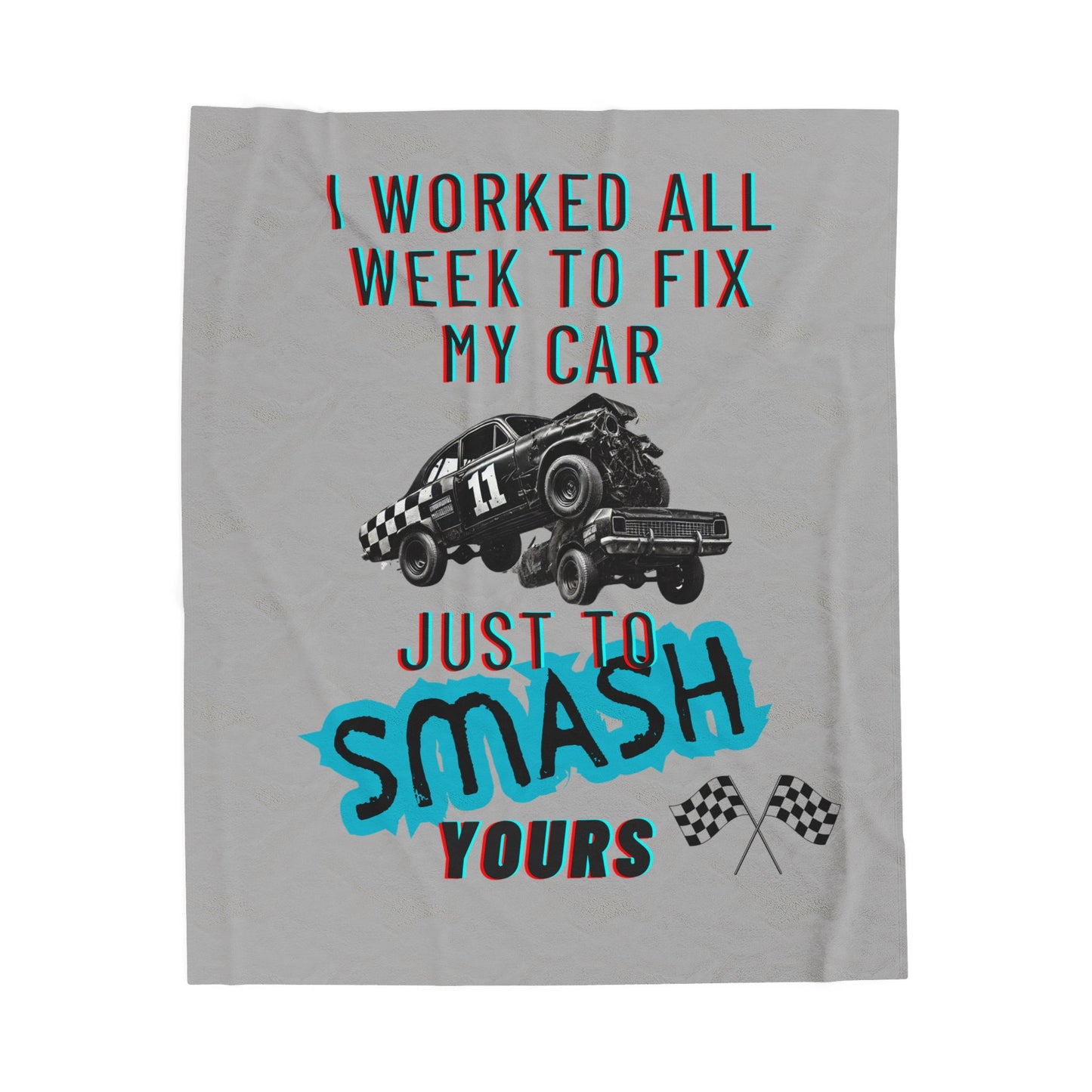 Demolition Derby - I Worked All Week to Fix My Car Velveteen Plush Blanket - Perfect Gift for Auto Lovers - Demo Derby 50" x 60"