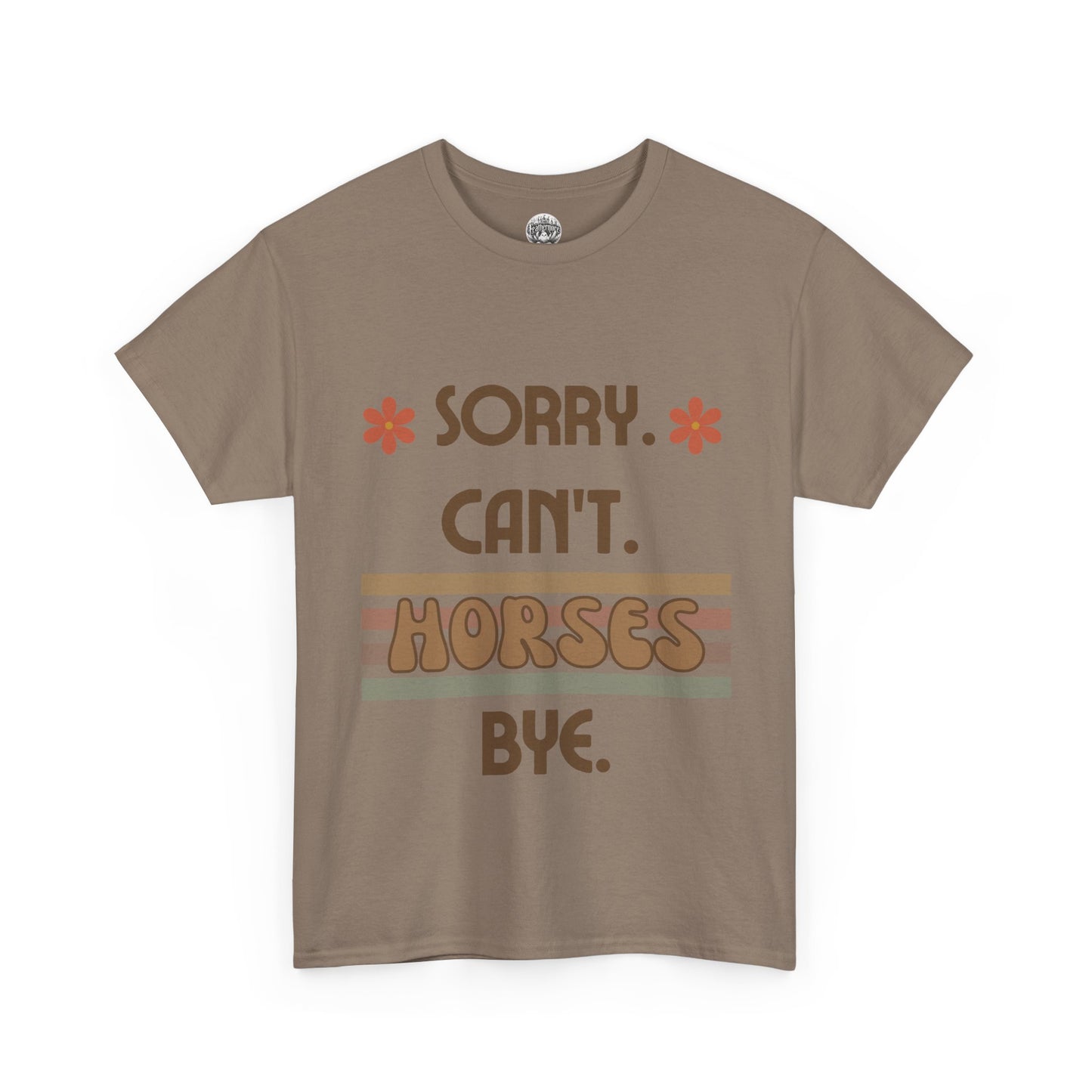 'Sorry Can't Horses Bye' Horse Humor Tshirt