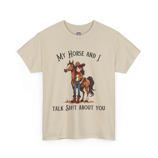 My Horse & I Talk S**t About You Tshirt Horse Humor