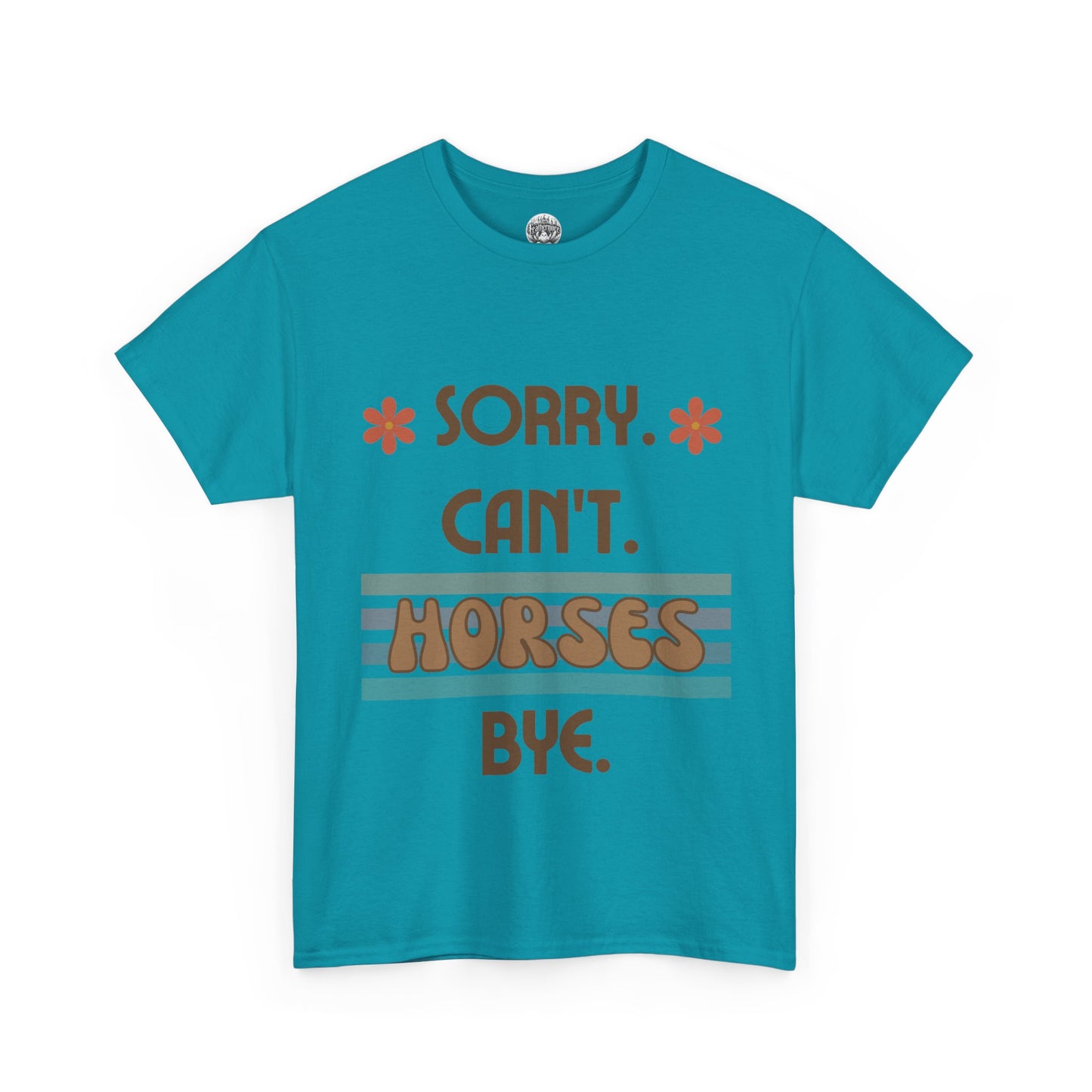 'Sorry Can't Horses Bye' Horse Humor Tshirt