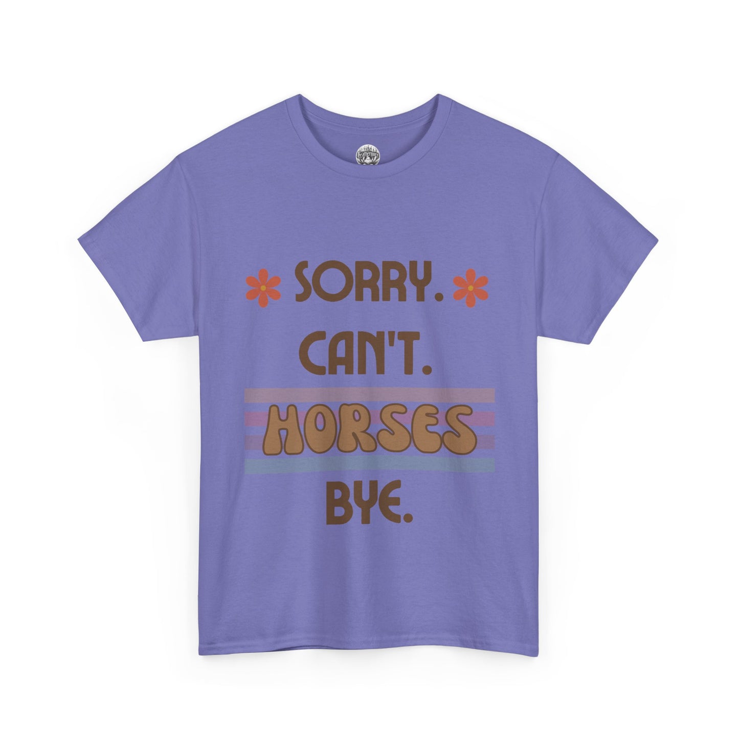 'Sorry Can't Horses Bye' Horse Humor Tshirt