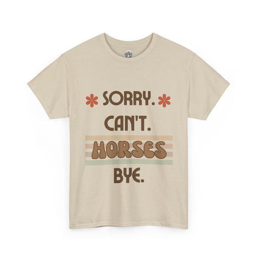 'Sorry Can't Horses Bye' Horse Humor Tshirt