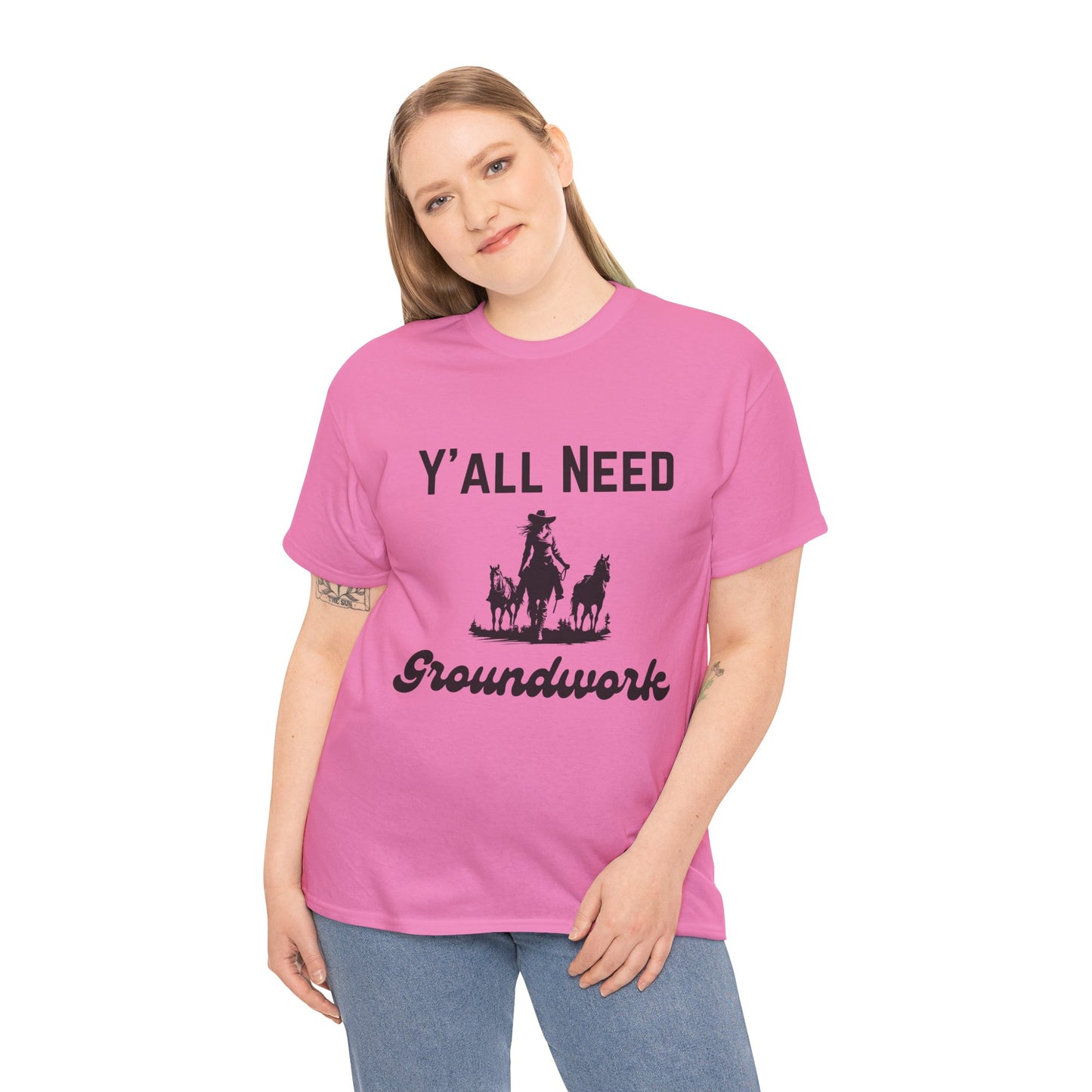 Y'all Need Groundwork - Unisex Tee - Horse Barn Humor Tee