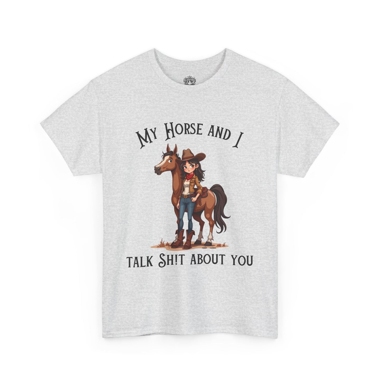My Horse & I Talk S**t About You Tshirt Horse Humor